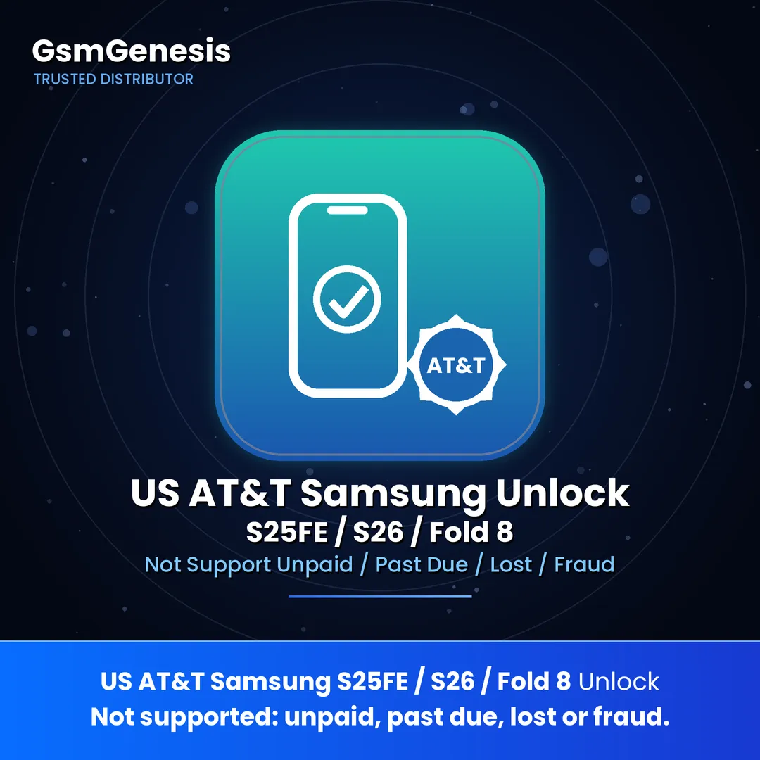 US AT&T Samsung S25FE / S26 / Fold 8 Unlock [Not suppoert unpaid / past due / lost / farud]